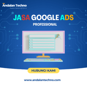 Jasa Google Ads Professional: Meningkatkan Efektivitas Iklan dengan Strategi yang Tepat